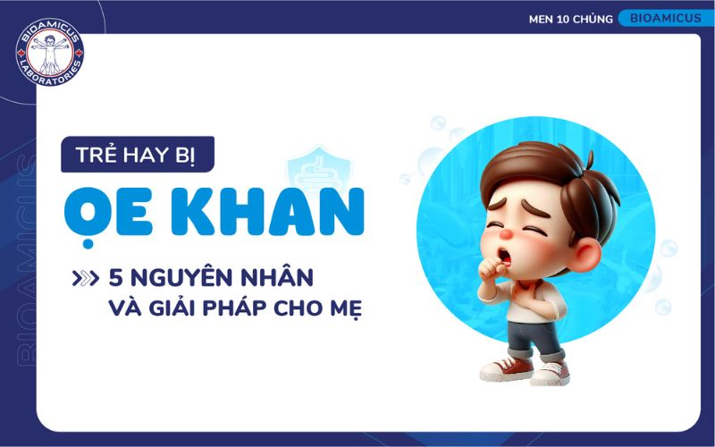 trẻ hay bị ọe khan
