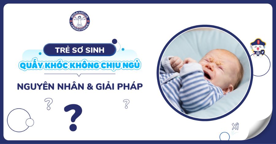 Trẻ sơ sinh quấy khóc không chịu ngủ: Nguyên nhân & Giải pháp