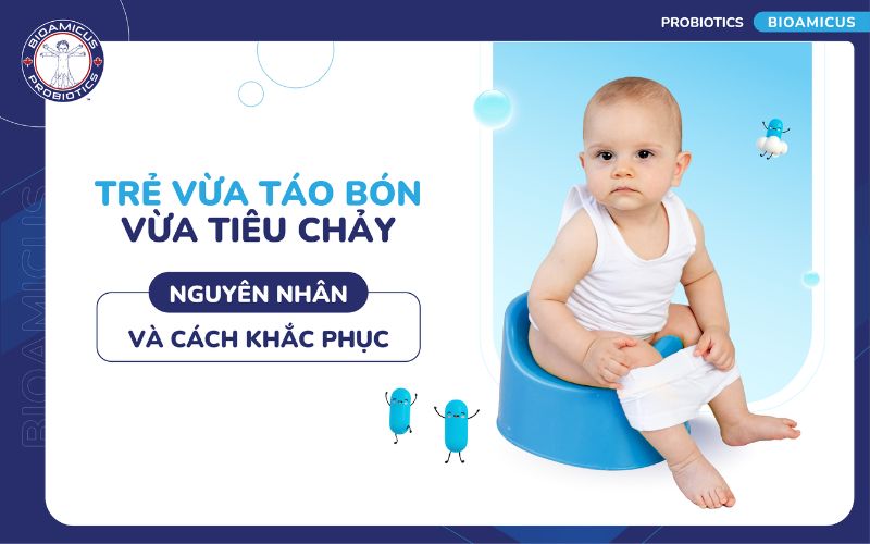 Trẻ vừa táo bón vừa tiêu chảy