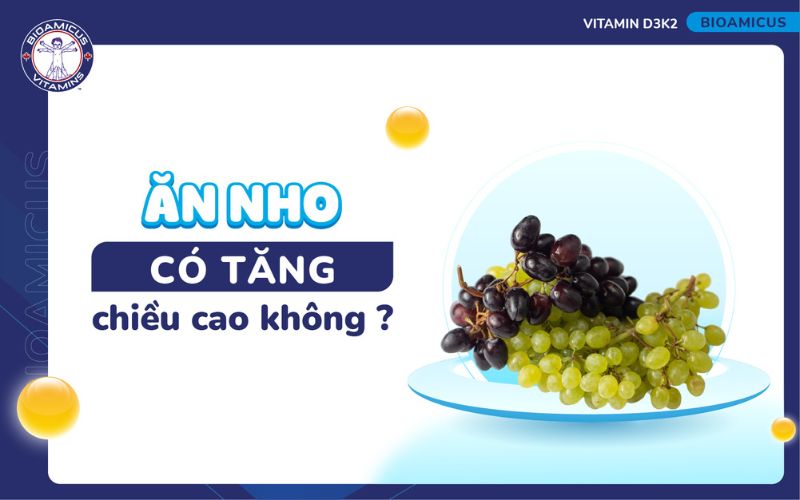 Ăn nho c&oacute; tăng chiều cao kh&ocirc;ng?