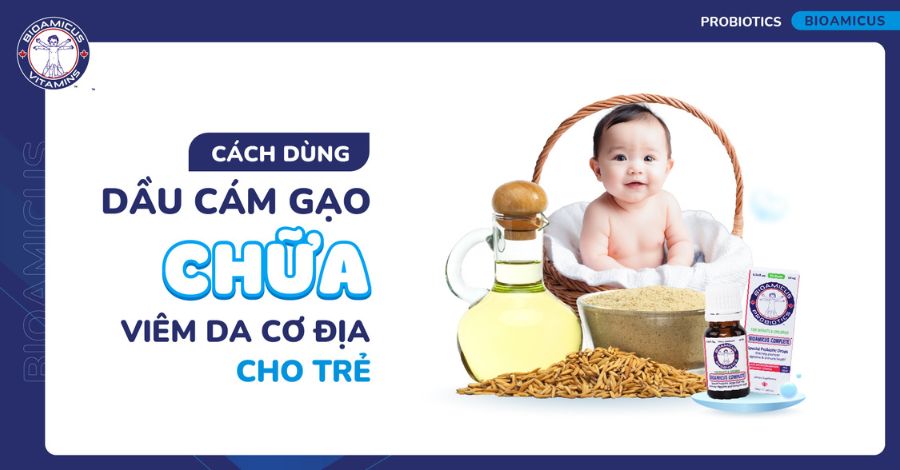 Chi tiết cách dùng dầu cám gạo chữa viêm da cơ địa cho trẻ