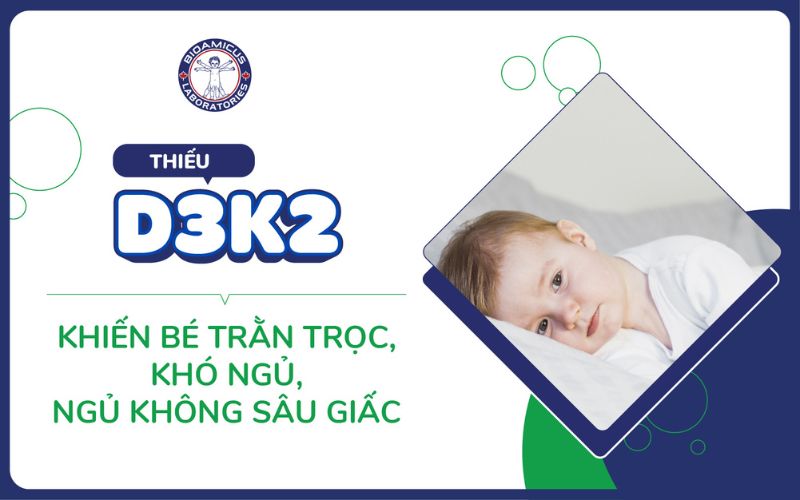thiếu D3K2 khiến trẻ trằn trọc, kh&oacute; ngủ, ngủ kh&ocirc;ng s&acirc;u giấc