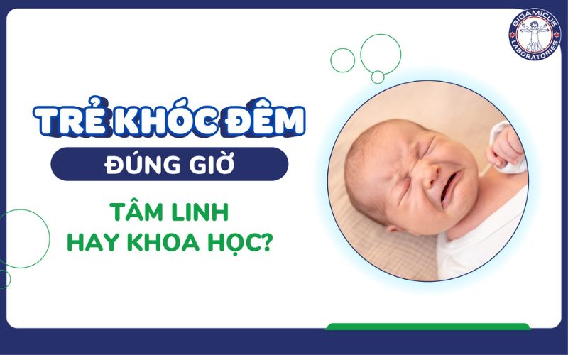 trẻ kh&oacute;c đ&ecirc;m đ&uacute;ng giờ - t&acirc;m linh hay khoa học?