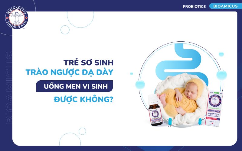 Trẻ trào ngược dạ dày uống men vi sinh được không?
