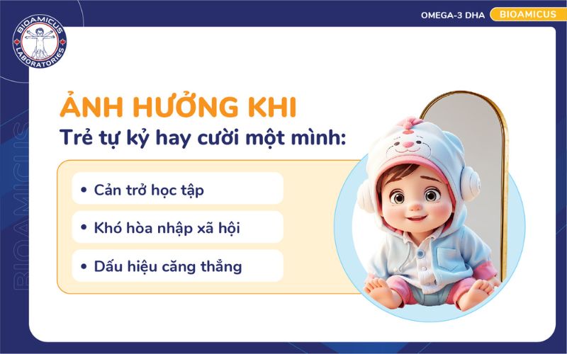 Ảnh hưởng khi trẻ tự kỷ hay cười một m&igrave;nh