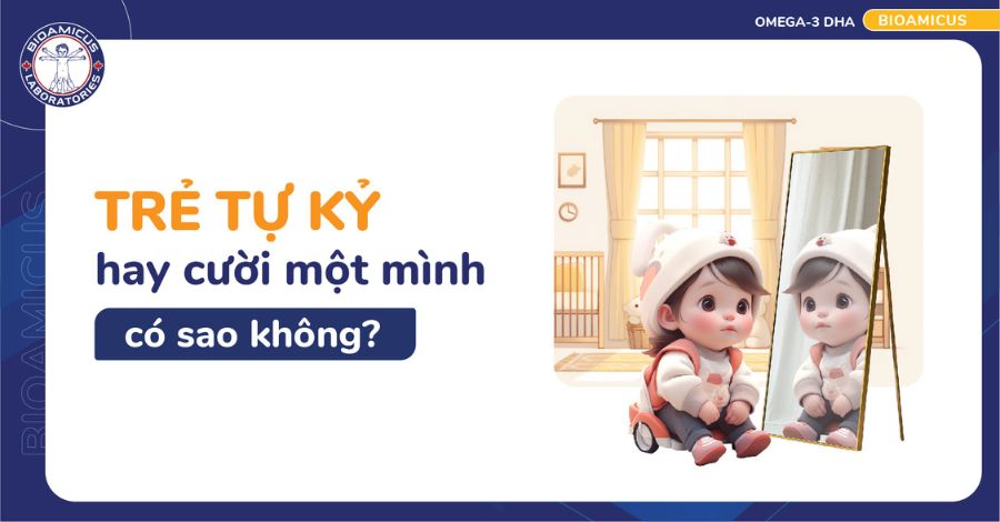 Trẻ tự kỷ hay cười một mình: Nguyên nhân và cách khắc phục