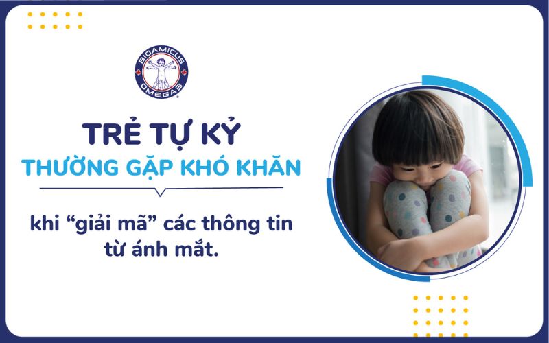 Trẻ tự kỷ gặp khó khăn khi giải mã các thông tin từ ánh mắt