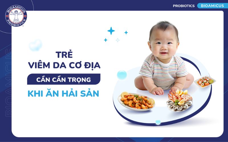 Trẻ viêm da cơ địa cần cẩn trọng khi ăn hải sản