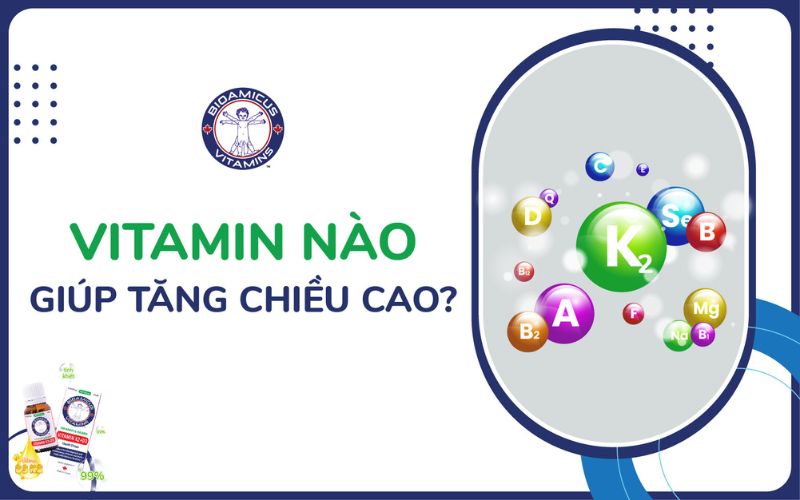 Vitamin nào giúp tăng chiều cao?