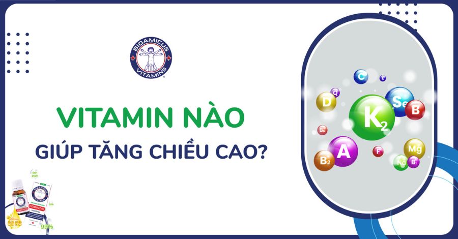 Vitamin nào giúp tăng chiều cao cho trẻ? Top 5 vitamin quan trọng