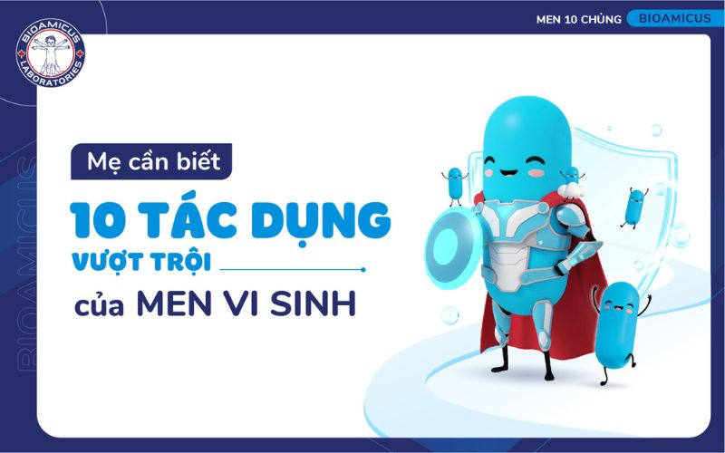 men vi sinh có tác dụng gì