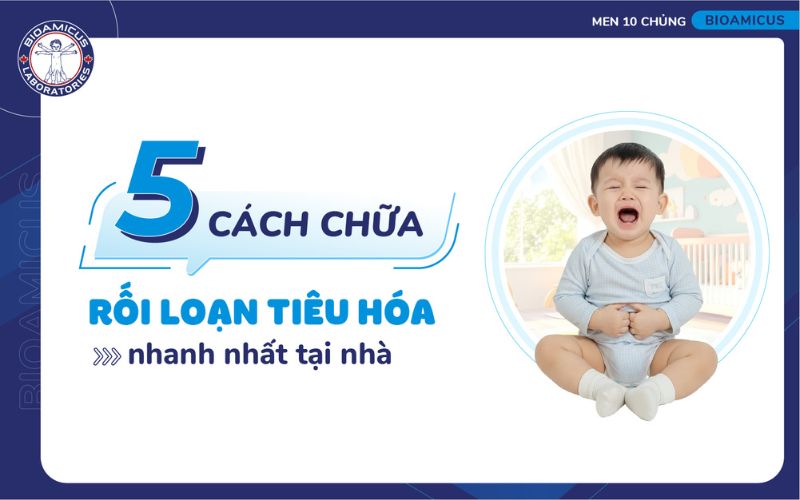 C&aacute;ch chữa rối loạn ti&ecirc;u h&oacute;a nhanh nhất tại nh&agrave; cho b&eacute;