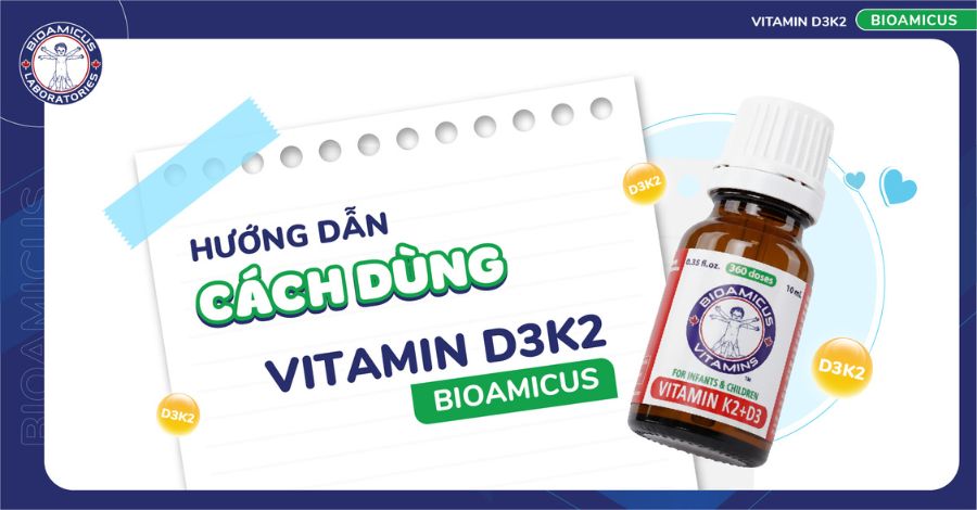 Hướng dẫn cách dùng Vitamin D3K2 BioAmicus chi tiết nhất