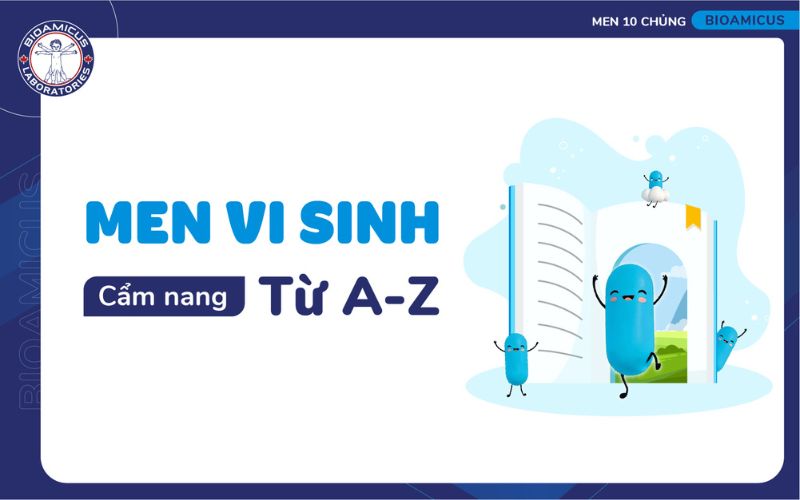 Men vi sinh - cẩm nang những điều cần biết từ A-Z