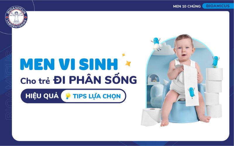 men vi sinh cho trẻ đi phân sống