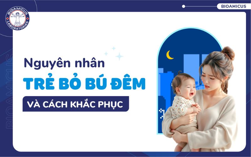 Nguy&ecirc;n nh&acirc;n trẻ bỏ b&uacute; đ&ecirc;m