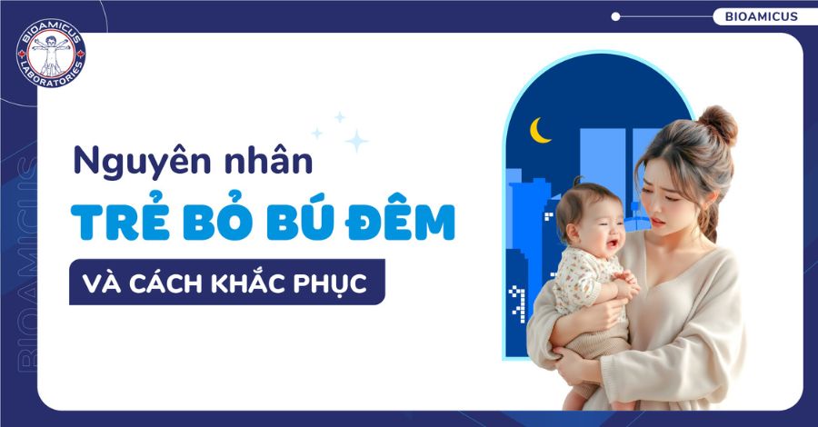 2 nguyên nhân và 3 cách khắc phục trẻ bỏ bú đêm MẸ CẦN BIẾT