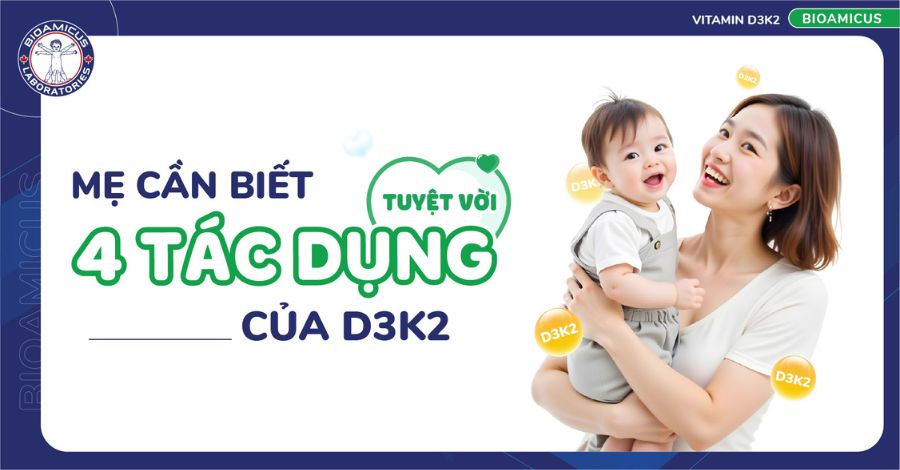 4 tác dụng TUYỆT VỜI  của D3K2 có thể mẹ chưa biết