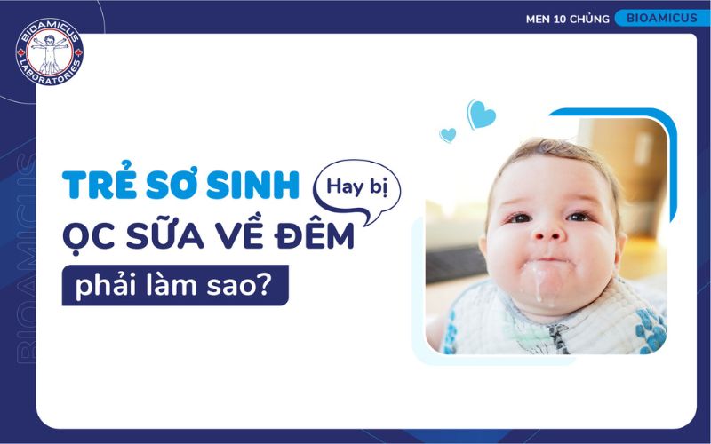 trẻ sơ sinh hay bị ọc sữa về đêm