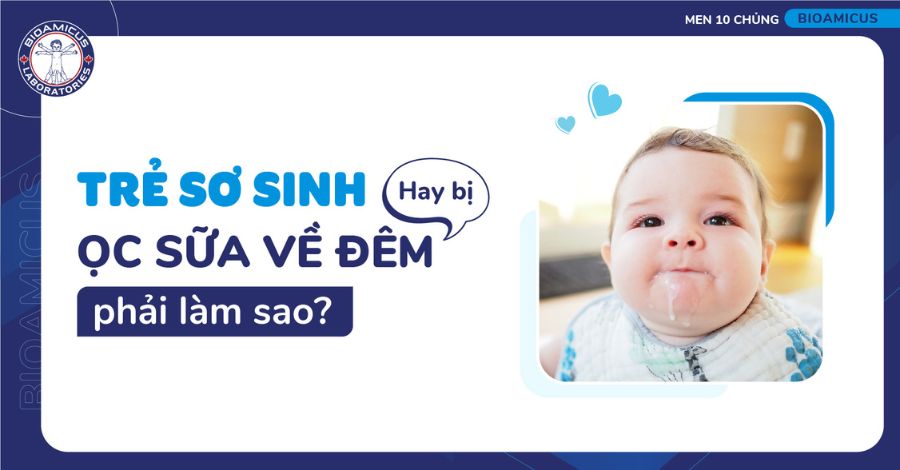 Giải đáp Trẻ sơ sinh hay bị ọc sữa về đêm phải làm sao?