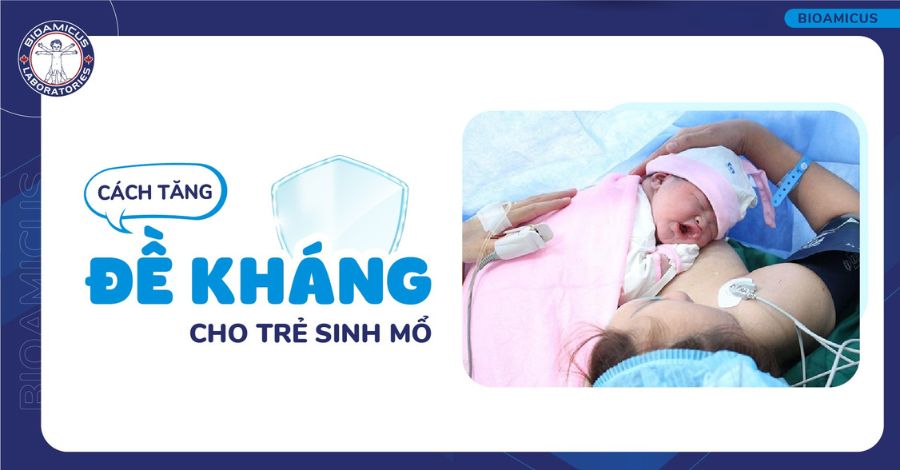 Mách mẹ cách tăng đề kháng cho trẻ sinh mổ hiệu quả