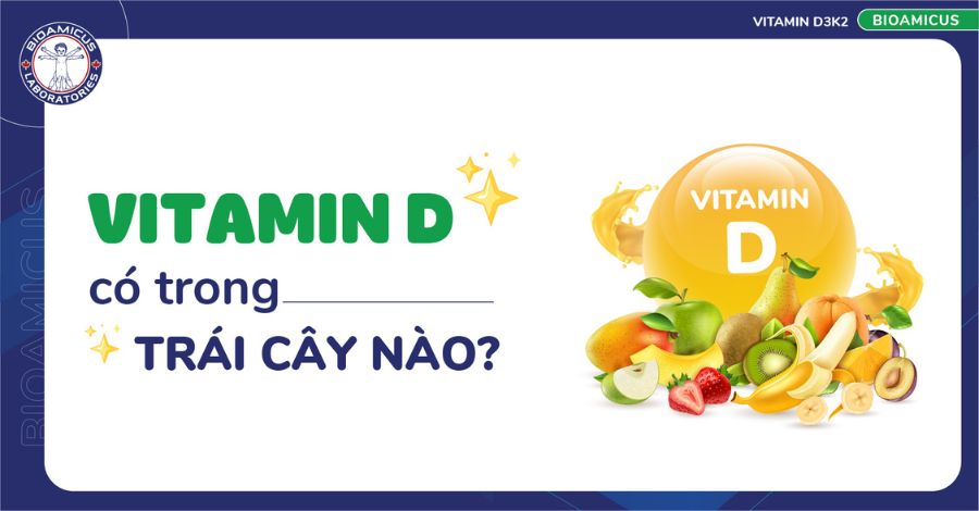 Vitamin D có trong trái cây nào?
