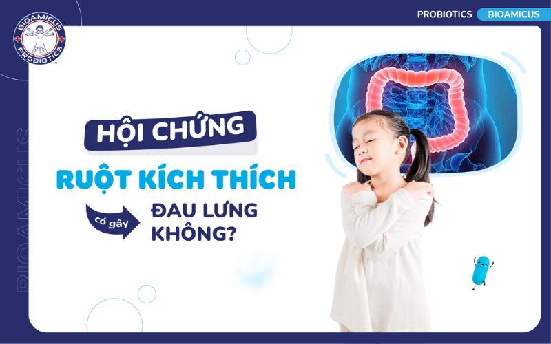 Hội chứng ruột k&iacute;ch th&iacute;ch c&oacute; g&acirc;y đau lưng kh&ocirc;ng?