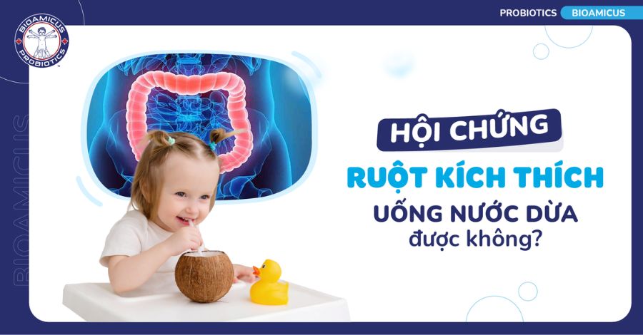 Trẻ bị hội chứng ruột kích thích uống nước dừa được không?