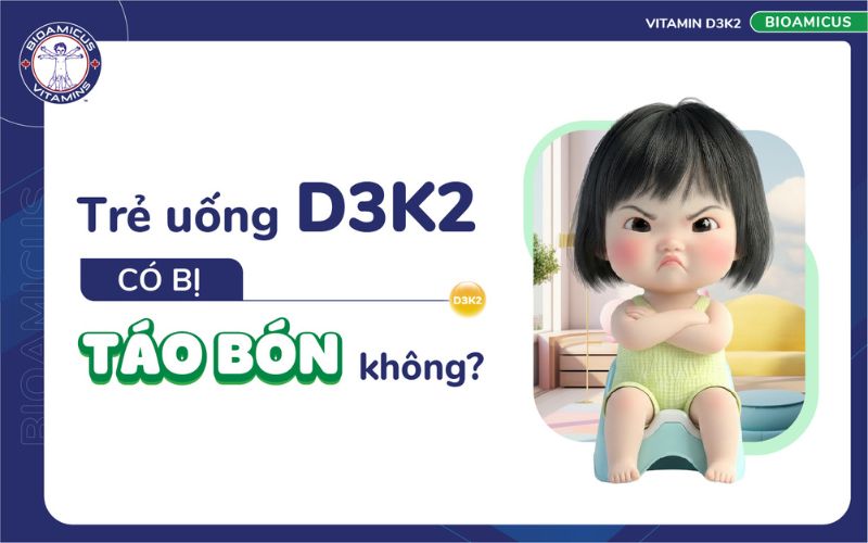 trẻ uống d3k2 có bị táo bón không