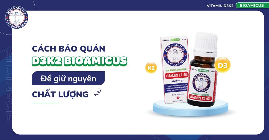 Cách bảo quản D3K2 BioAmicus để giữ nguyên chất lượng