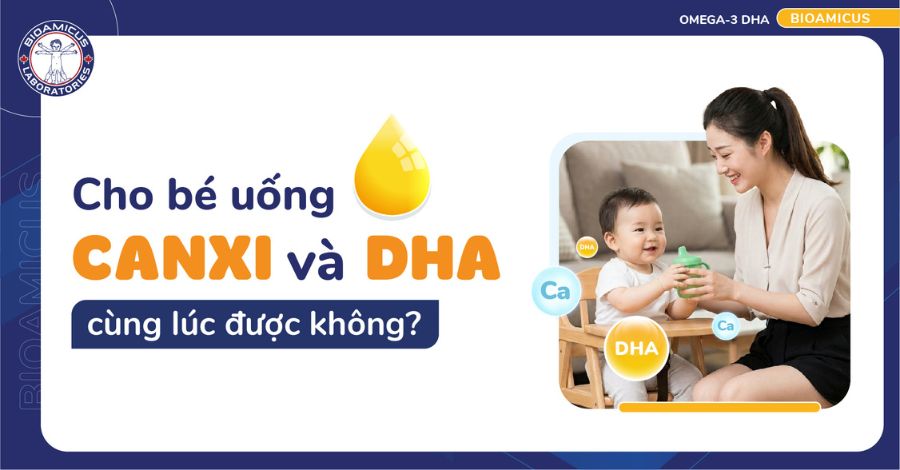 Góc giải đáp Cho bé uống Canxi và DHA cùng lúc được không?