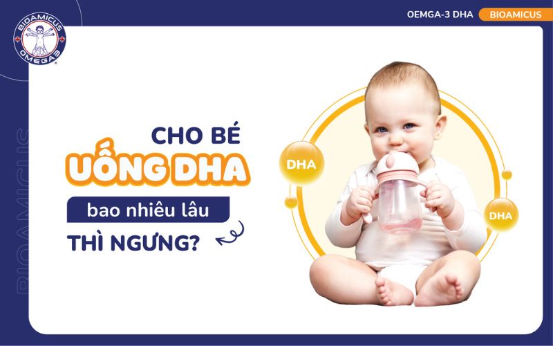 cho b&eacute; uống DHA bao l&acirc;u th&igrave; ngưng