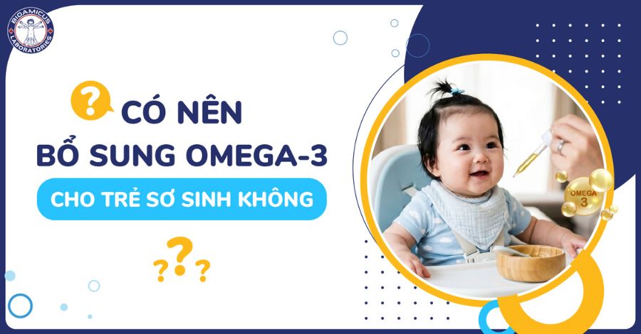 GIẢI ĐÁP Có nên bổ sung Omega-3 cho trẻ sơ sinh?