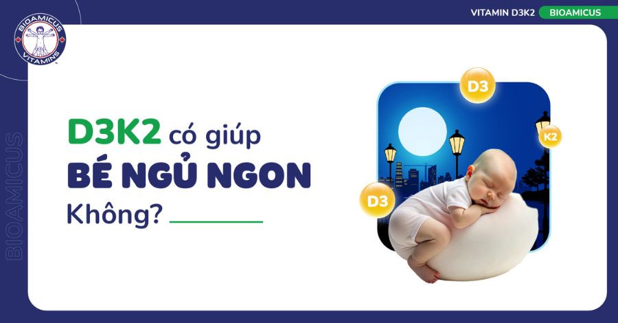D3K2 có giúp bé ngủ ngon không? 6 lý do trẻ uống D3K2 vẫn khó ngủ