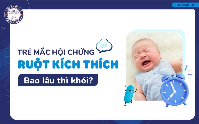 Trẻ mắc hội chứng ruột k&iacute;ch th&iacute;ch bao l&acirc;u th&igrave; khỏi?