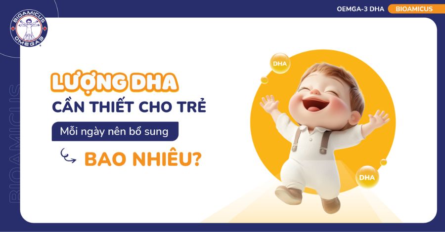Lượng DHA cần thiết cho trẻ: Mỗi ngày nên bổ sung bao nhiêu?