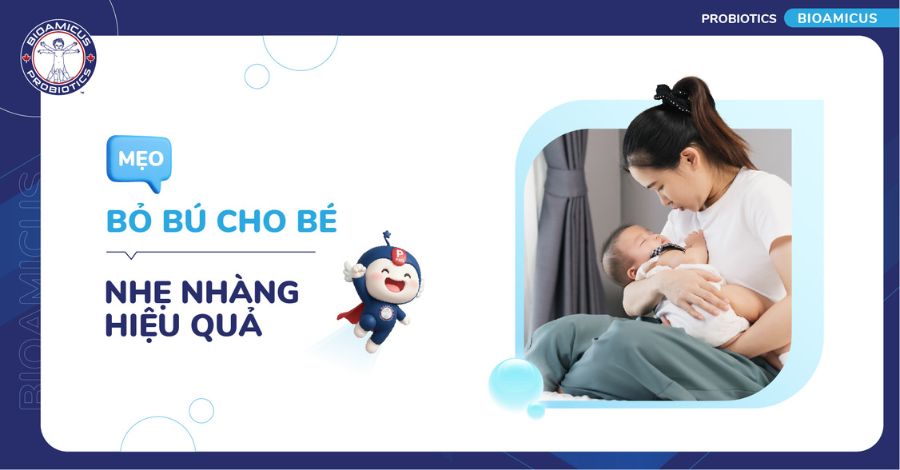 Mẹo bỏ bú cho bé tại nhà Hướng dẫn chi tiết