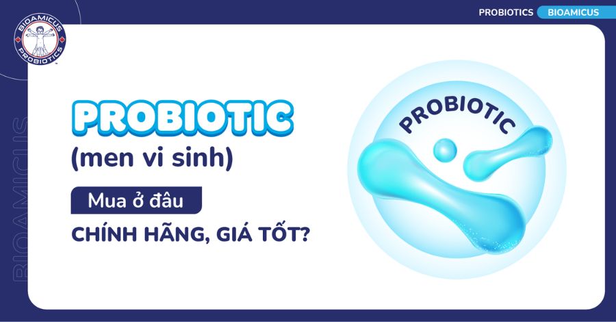Probiotics (men vi sinh) mua ở đâu chính hãng, giá tốt?