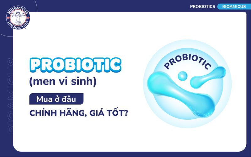 probiotic (men vi sinh) mua ở đâu chính hãng, giá tốt
