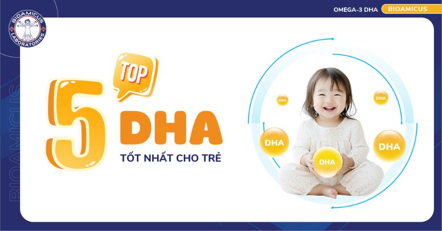 MẸ CẦN BIẾT Top 5 DHA tốt nhất cho bé
