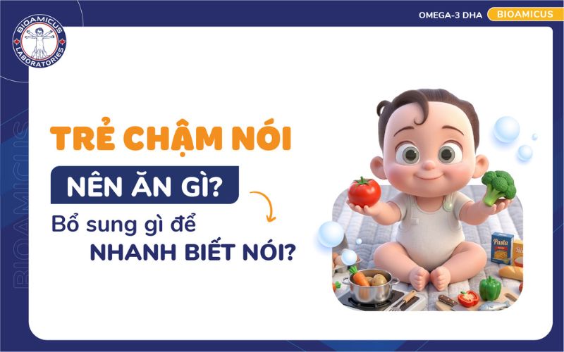 Trẻ chậm n&oacute;i n&ecirc;n ăn g&igrave;?