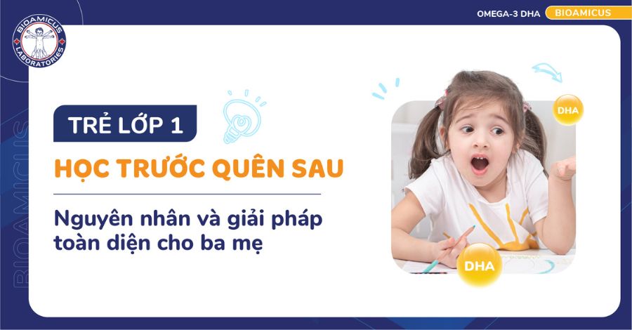 Trẻ lớp 1 học trước quên sau: Nguyên nhân và giải pháp toàn diện cho ba mẹ