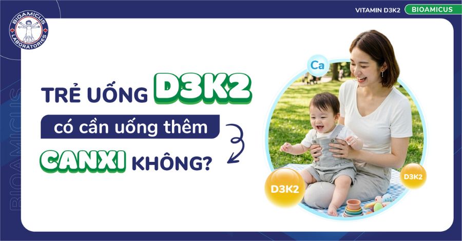 Góc thắc mắc Trẻ uống D3K2 có cần uống thêm Canxi không?