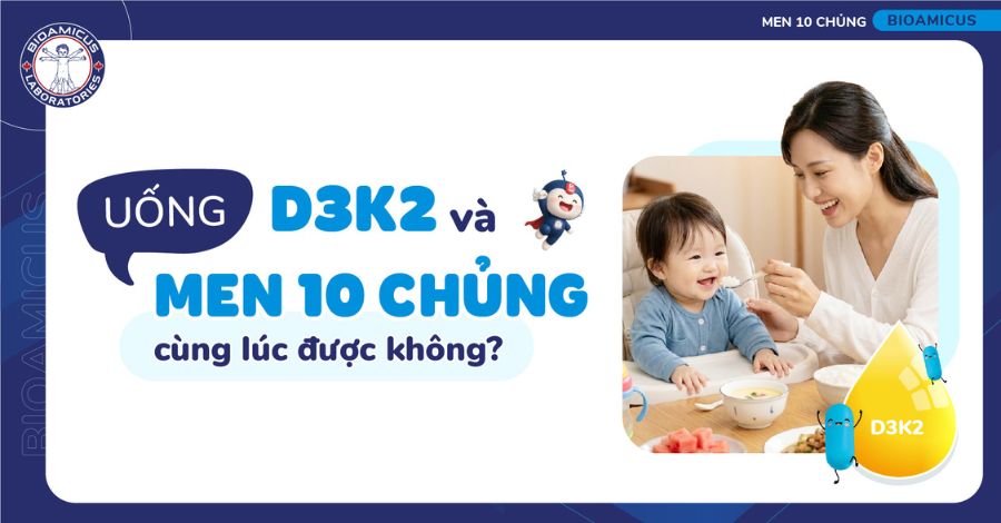 Góc giải đáp: Uống D3 K2 và men 10 chủng cùng lúc được không?