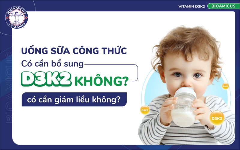 uống sữa c&ocirc;ng thức c&oacute; cần bổ sung D3K2 kh&ocirc;ng
