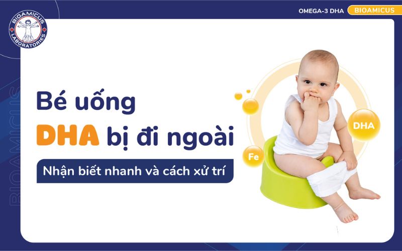 bé uống DHA bị đi ngoài