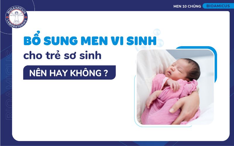 c&oacute; n&ecirc;n bổ sung men vi sinh cho trẻ sơ sinh