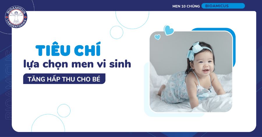 4 Tiêu chí lựa chọn men vi sinh tăng hấp thu cho bé