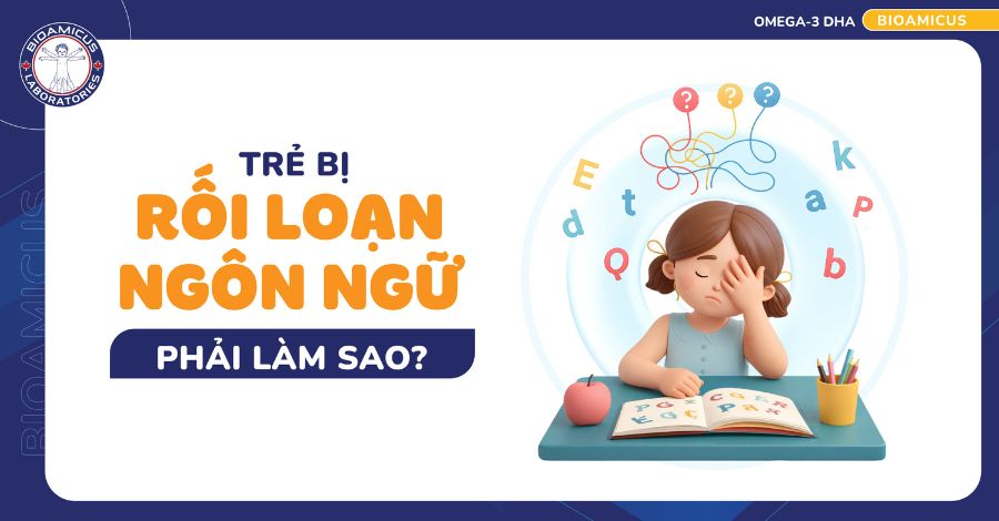 Trẻ bị rối loạn ngôn ngữ phải làm sao? Tất cả những điều mẹ cần biết