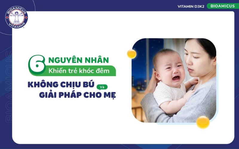 6 nguy&ecirc;n nh&acirc;n khiến trẻ kh&oacute;c đ&ecirc;m kh&ocirc;ng chịu b&uacute;